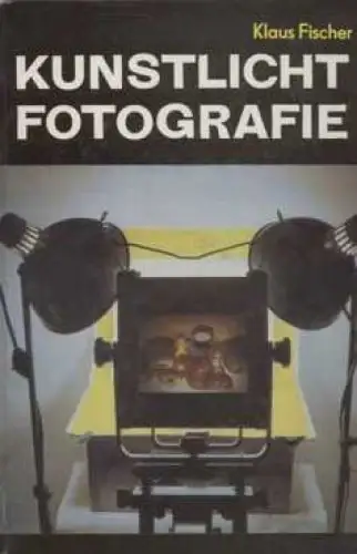 Buch: Kunstlichtfotografie, Fischer, Klaus. 1985, Fotokinoverlag, gebraucht, gut