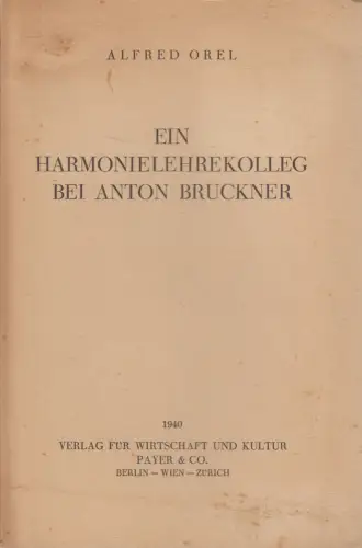 Buch: Ein Harmonielehrekolleg bei Anton Bruckner, Alfred Orel, 1940, Payer & Co.