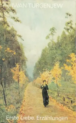 Buch: Erste Liebe, Erzählungen. Turgenjew, Iwan, 1974, Aufbau, Gesammelte Werke
