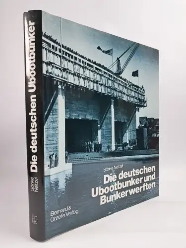 Buch: Die deutschen Ubootbunker und Bunkerwerften, S. Neitzel, Bernard & Graefe