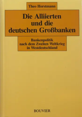 Buch: Die Alliierten und die deutschen Großbanken, Horstmann, Theo, 1991