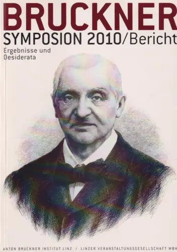 Buch: Bruckner-Symposion 2010 / Bericht, Ergebnisse und Desiderata, Antonicek