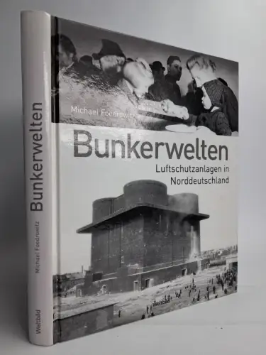 Buch: Bunkerwelten - Luftschutzanlagen in Norddeutschland, M. Foedrowitz, 2011
