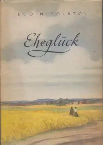 Buch: Eheglück, Tolstoi, Leo N. 1952, Petermänken-Verlag, Roman, gebraucht, gut