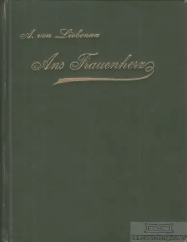 Buch: Ans Frauenherz, Liebenau, A. von. Ca. 1903, A. Laumann'sche Buchhandlung