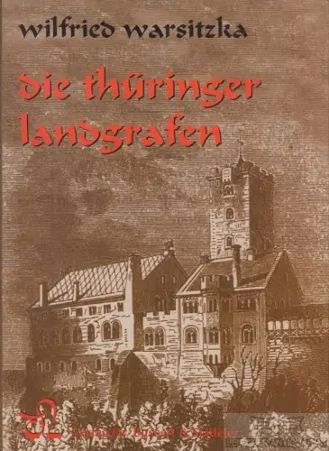 Buch: Die Thüringer Landgrafen, Warsitzka, Wilfried. 2004, gebraucht, gut