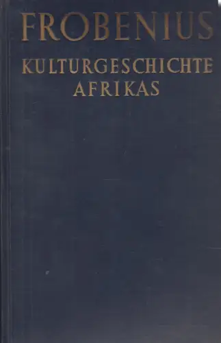 Buch: Kulturgeschichte Afrikas, Frobenius, Leo. 1933, Phaidon Verlag