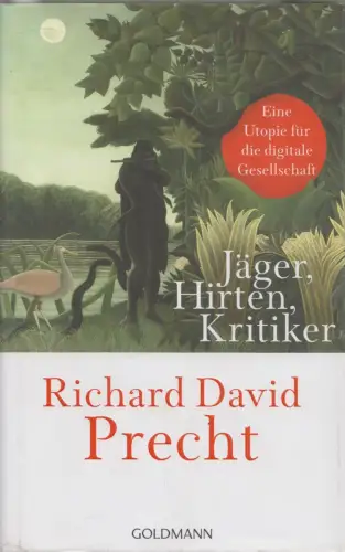 Buch: Jäger, Hirten, Kritiker, Precht, Richard David. 2018, gebraucht, sehr gut