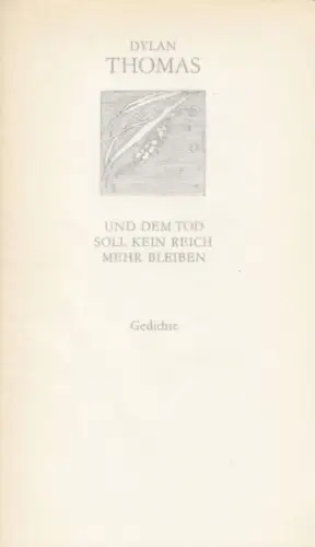 Buch: Und dem Tod soll kein Reich mehr bleiben, Thomas, Dylan. Weiße Reihe, 1984