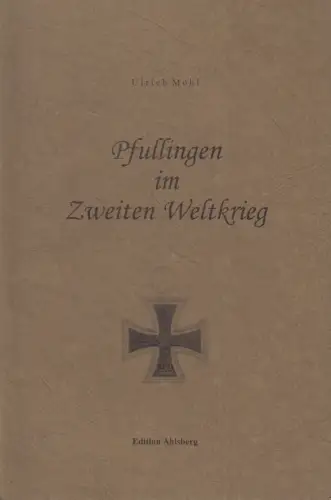Buch: Pfullingen im Zweiten Weltkrieg, Ulrich Mohl, 2005, Edition Ahlsberg