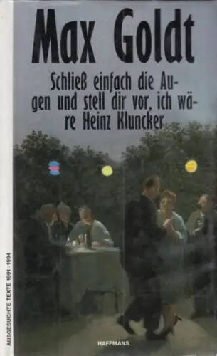 Buch: Schließ einfach die Augen und stell dir vor, ich wäre Heinz... Goldt, Max