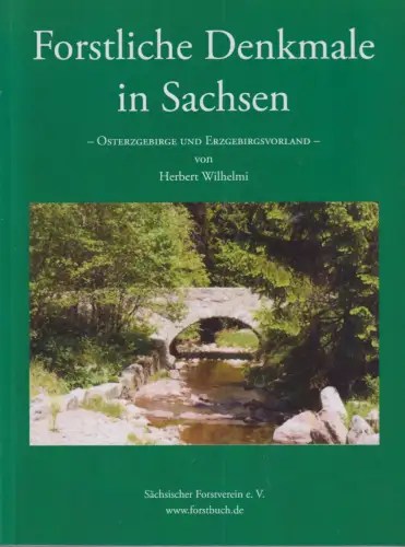 Buch: Forstliche Denkmale in Sachsen, Wilhelmi, Herbert, 2014, Verlag Kessel
