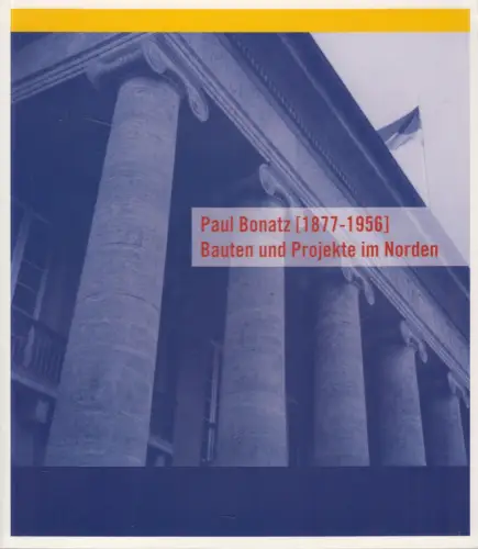Ausstellungskatalog: Paul Bonatz - Bauten und Projekte im Norden, 2005, Holstein
