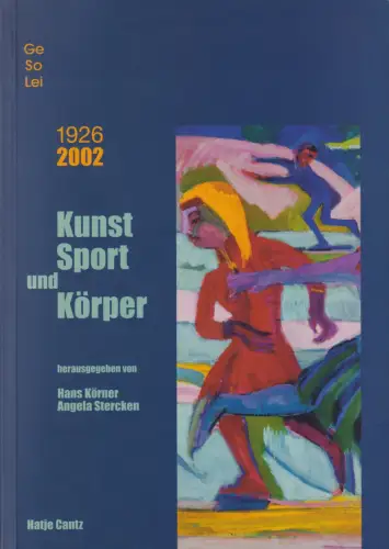 Buch: Kunst, Sport und Körper, GeSoLei - 1926-2002, Körner, Hans, 2002, Cantz