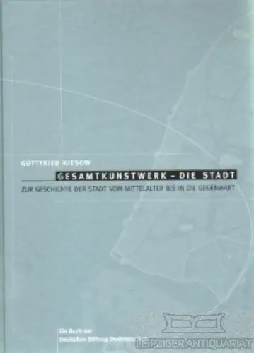 Buch: Gesamtkunstwerk - Die Stadt, Kiesow, Gottfried. 1999, gebraucht, gut