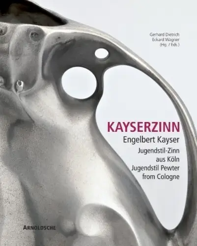 Ausstellungskatalog: Kayserzinn. Engelbert Kayser. Jugendstil-Zinn aus Köln