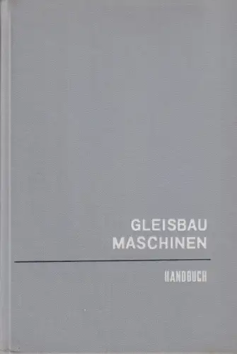 Buch: Handbuch der Gleisbaumaschinen, 1967, transpress Verlag für Verkehrswesen