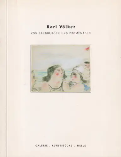 Buch: Karl Völker, Von Sandburgen und Promenaden, 2007, Galerie Kunststücke