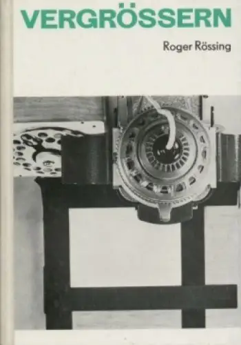 Buch: Vergrössern, Rössing, Roger. 1971, VEB Fotokinoverlag, gebraucht, gut