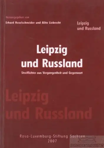 Buch: Leipzig und Russland, Hexelschneider, Erhard / Liebrecht, Alita. 2007