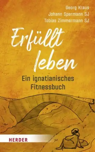 Buch: Erfüllt leben, Ein ignatianisches Fitnessbuch, Kraus, Georg, 2020, Herder