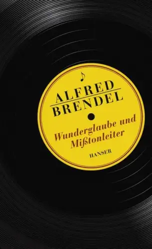 Buch: Wunderglaube und Mißtonleiter, Brendel, Alfred, 2014, Hanser, sehr gut