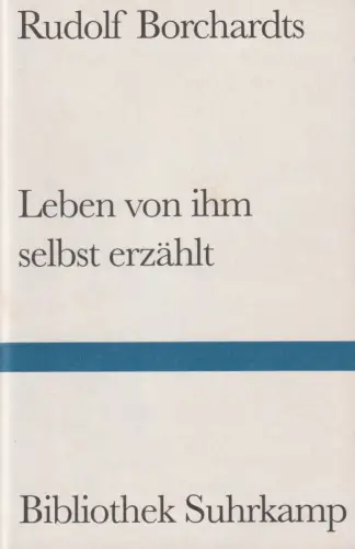 Buch: Rudolf Borchardts Leben von ihm selbst erzählt, Borchardt, 2002, Suhrkamp