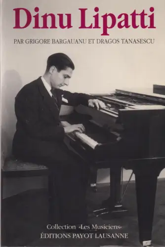 Buch: Dinu Lipatti, Bargauanu, Grigore, 1991, Payot, gebraucht, sehr gut