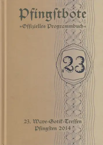 Buch: Pfingstbote 23, 2014, Offizielles Programmbuch. 23. Wave-Gotik-Treffen