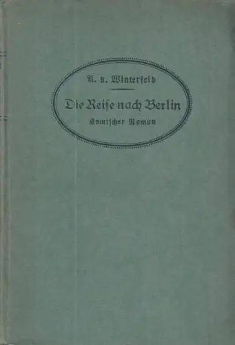 Buch: Die Reise nach Berlin. Winterfeld, A. v., Verlag Hermann Costenoble