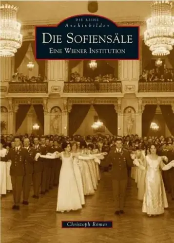 Buch: Die Sofiensäle, Eine Wiener Institution, Römer, Christoph, 2004, Sutton