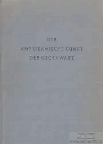 Buch: Amerikanische Kunst der Gegenwart, Mellquist, Jerome, Verlag Gebr. Mann