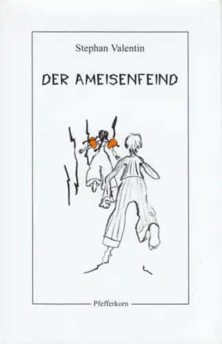 Buch: Der Ameisenfeind, Valentin, Stephan. 2000, Pfefferkorn Verlag, Roman