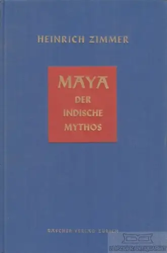 Buch: Maya der indische Mythos, Zimmer, Heinrich. Gesammelte Werke, 1952