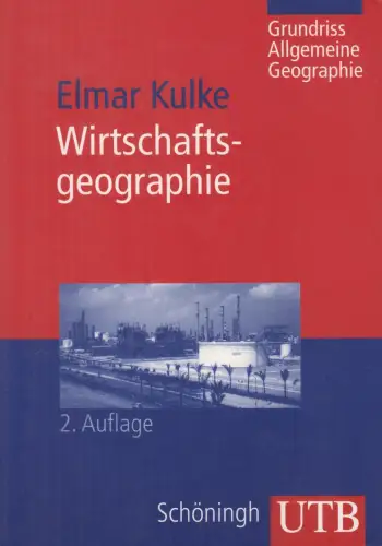 Buch: Wirtschaftsgeographie, Kulke, Elmar, 2006, Verlag Ferdinand Schöningh, UTB