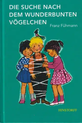 Buch: Die Suche nach dem wunderbunten Vögelchen, Fühmann, Franz, 2008, Hinstorff
