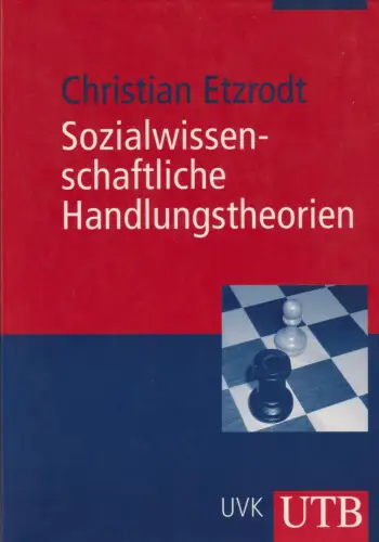 Buch: Sozialwissenschaftliche Handlungstheorien, Etzrodt, Christian, 2003, UVK