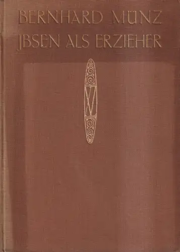 Buch: Ibsen als Erzieher, Bernhard Münz, 1908, Xenien-Verlag, gebraucht, gut