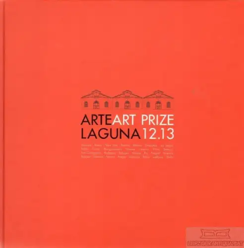 Buch: Arte Laguna Art Prize 12.13, Gallon, Laura; Susa, Beatrice. 2013