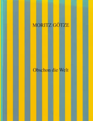 Buch: Moritz Götze: Obschon die Welt, 1996, gebraucht, sehr gut