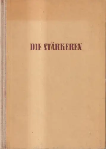 Buch: Die Stärkeren, Alexander Ott, Freimut Kessner, 1957, Neues Deutschland