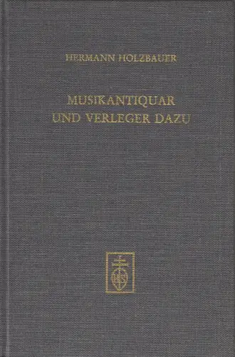 Buch: Musikantiquar und Verleger dazu, Hermann Holzbauer, 1986, Hans Schneider