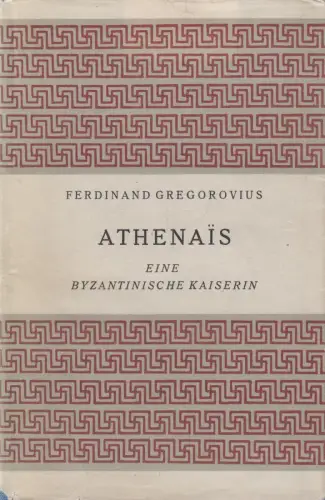 Buch: Athenais. Gregorovius, Ferdinand, 1952, W. Jess Verlag, gebraucht, gut