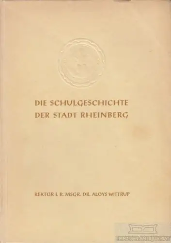 Buch: Die Schulgeschichte der Stadt Rheinberg, Wittrup, Aloys. Ca. 1953