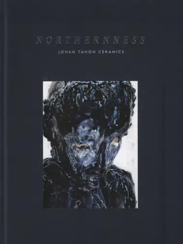 Ausstellungskatalog: Northernness, Tahon, Johan, 2017, Ceramics, sehr gut