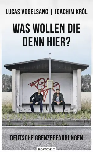 Buch: Was wollen die denn hier?, Vogelsang, Lucas, 2019, Rowohlt, sehr gut