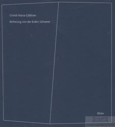 Buch: Befreiung von der Erden Schwere, Göthner, Christl Maria. 1999, Bilder