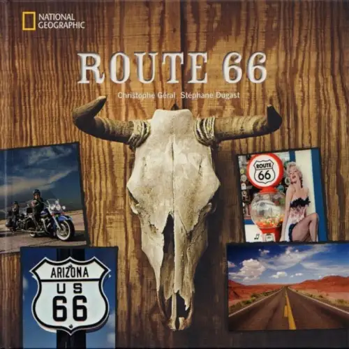 Buch: Route 66, Geral, Christophe / Dugast Stephane. National Geographic, 2011