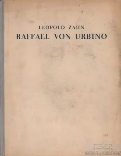 Buch: Raffael von Urbino, Zahn, Leopold. 1924, Allgemeine Verlagsanstalt