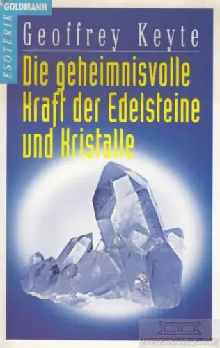 Buch: Die geheimnisvolle Kraft der Edelsteine und Kristalle, Keyte, Geoffrey